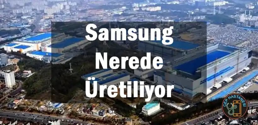 Samsung'un Küresel Üretim Ağı ve Teknolojik İnovasyonları: Üretim Tesisleri ve Stratejileri