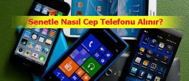 Senetle Telefon Almanın Avantajları ve Dikkat Edilmesi Gereken Önemli Noktalar