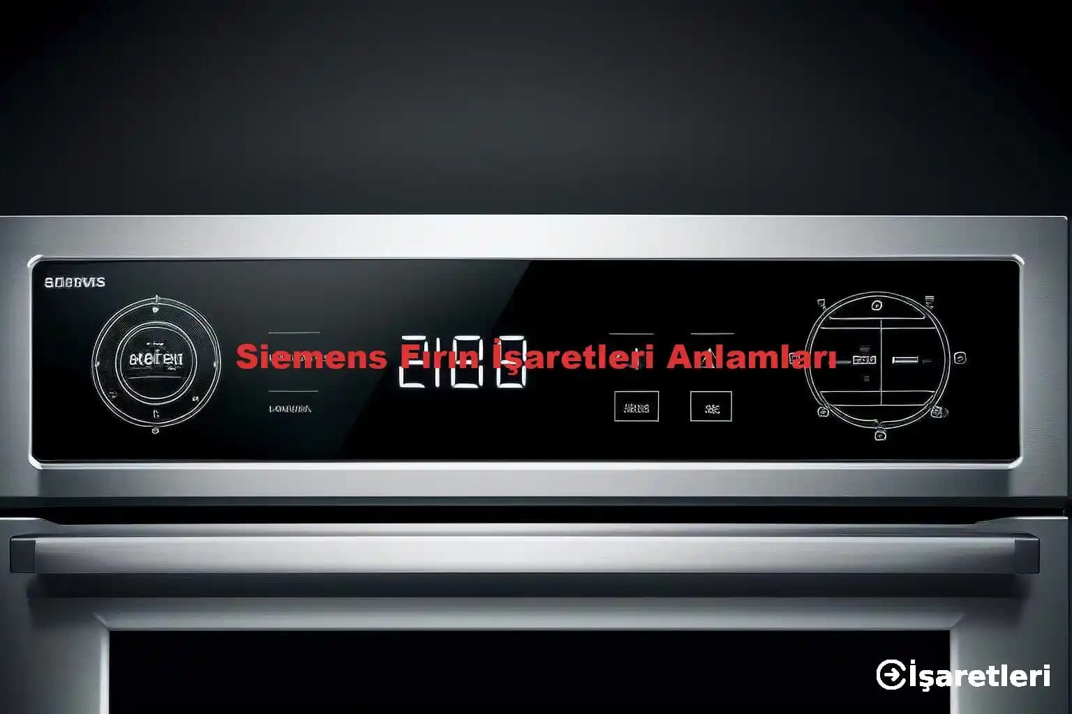 Siemens Fırın İşaretleri: Anlamları ve Kullanım Kılavuzu ile Pratik Bilgiler