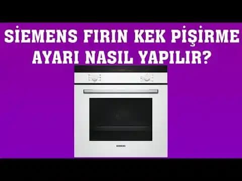 Siemens Fırın Kek Pişirme Ayarları: İdeal Sıcaklık ve Fonksiyon Rehberi