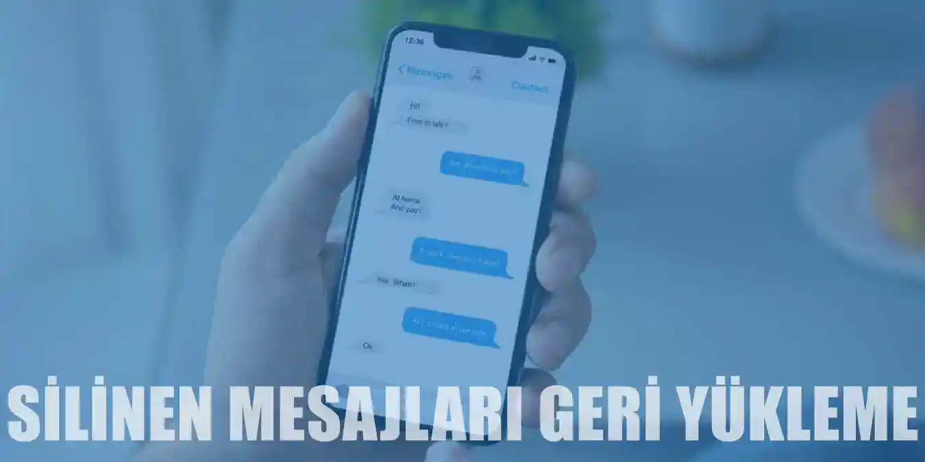 Silinen Mesajlar Geri Gelir Mi? Android ve iOS Mesaj Kurtarma Yöntemleri Rehberi