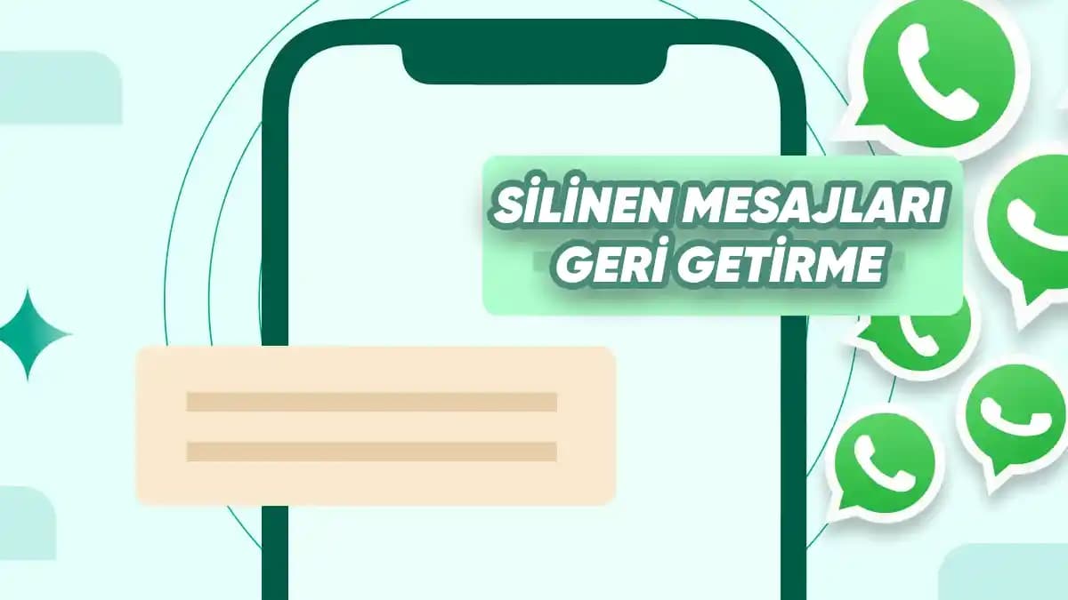Silinen Mesajları Geri Getirme Yöntemleri: Android, iPhone ve WhatsApp Mesaj Kurtarma Rehberi