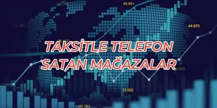 Taksitli Telefon Satan Mağazalar ve Türkiye’de Akıllı Telefon Almanın Avantajları
