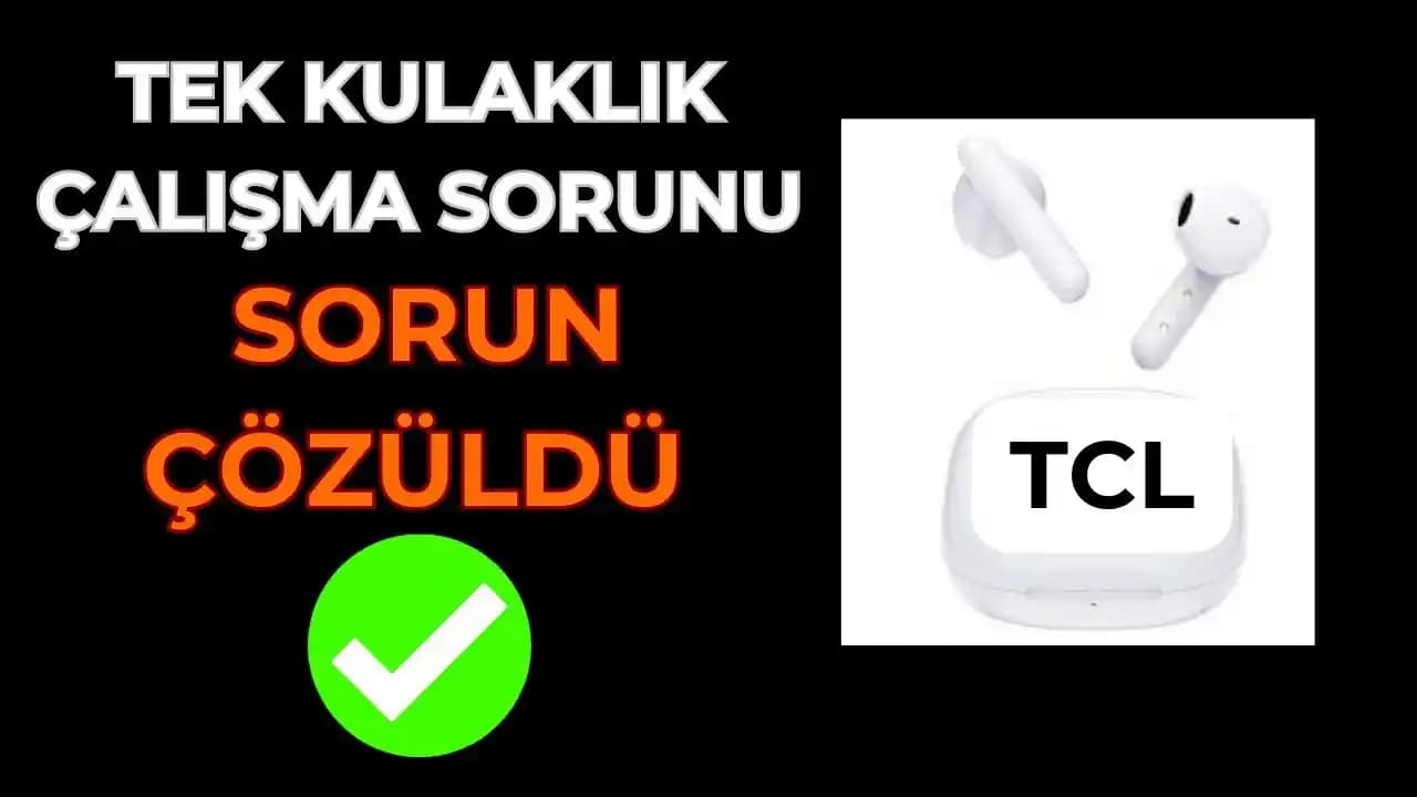 TCL Kulaklık Bağlanmıyor Sorunu ve Etkili Çözüm Yöntemleri Rehberi