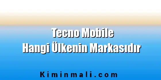 Tecno Mobile: Çin Merkezli, Gelişen Pazarların Bütçe Dostu Akıllı Telefon Markası