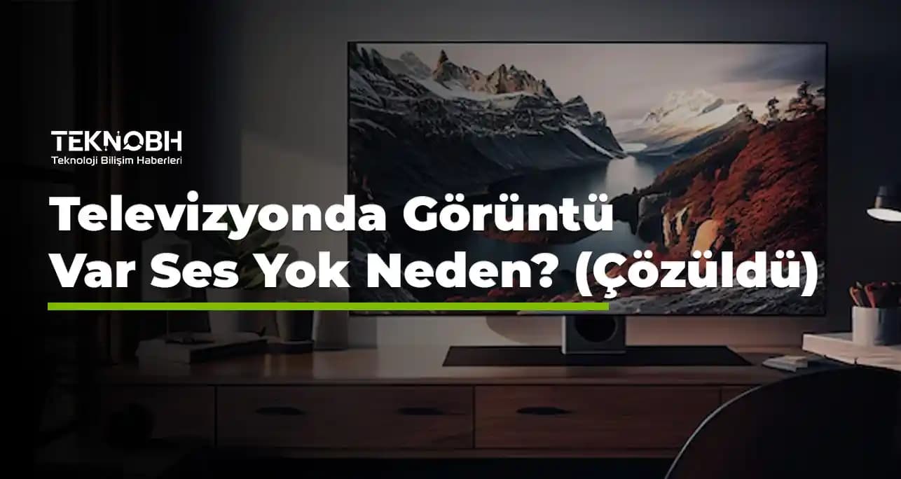 Televizyonda Ses Var Görüntü Yok Sorunu ve Çözüm Yöntemleri Nelerdir?