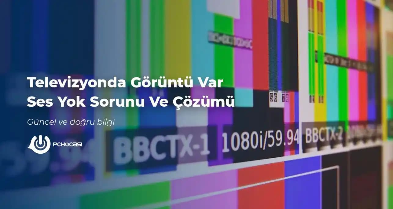 Televizyonda Ses Var Görüntü Yok Sorununun Nedenleri ve Etkili Çözüm Yolları