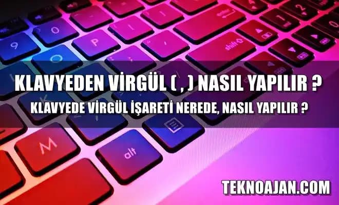 Türkçe Klavyede Virgül Tuşunun Yeri ve Kullanımı: Q, F ve Mobil Cihazlar Rehberi