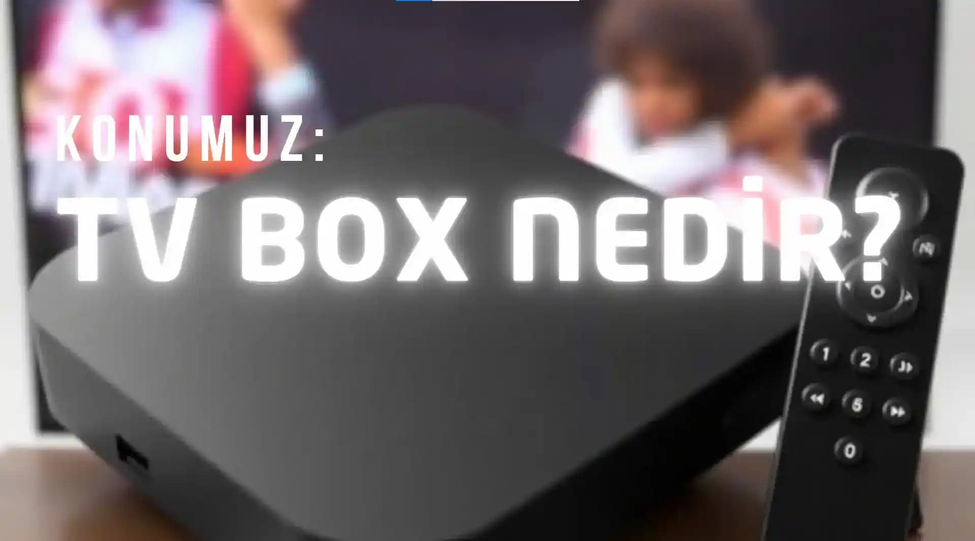 TV Box Nedir? Eski Televizyonları Akıllı Cihaza Dönüştürmenin Pratik Yolu
