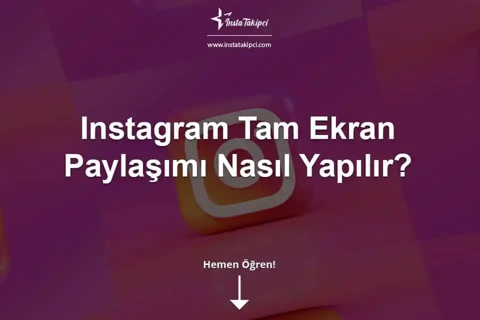 Instagram'da Ekran Paylaşımı Nasıl Yapılır? Adım Adım Rehber ve İpuçları