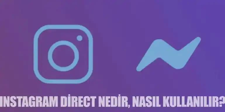 Instagram Direct Nedir? Akıllı Cihazlarda Anlık Mesajlaşmanın Yeni Yolu ve Özellikleri