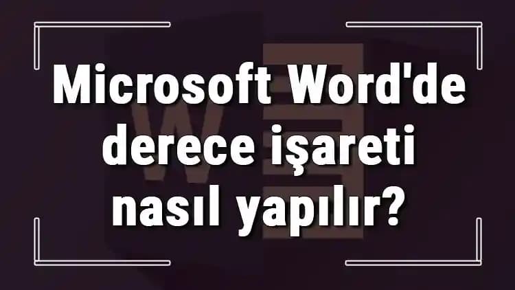 Microsoft Word ve Farklı Platformlarda Derece İşareti Nasıl Yazılır: Kapsamlı Rehber