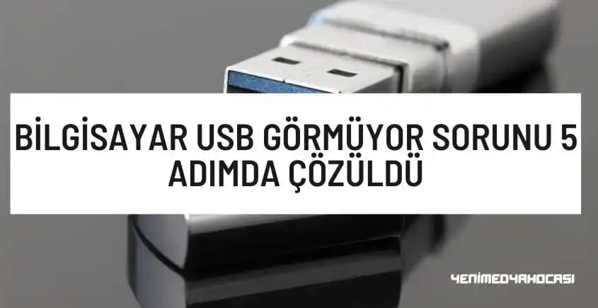 USB Görmüyor Sorunu: Nedenleri, Donanım ve Yazılım Çözümleriyle Rehber