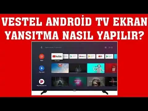 Vestel Android TV Ekran Yansıtma Özelliği: Kablosuz ve Kesintisiz Bağlantının Yolu