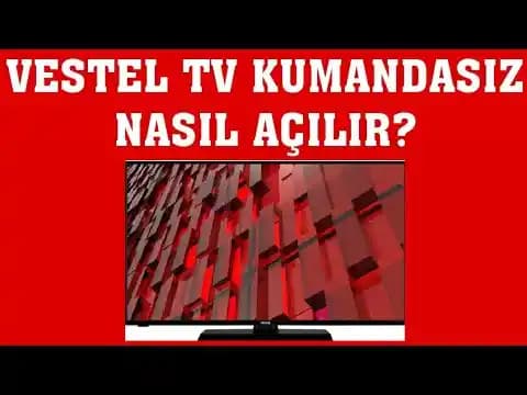 Vestel Televizyon Nasıl Açılır? Sorunlar ve Çözümlerle Detaylı Rehber