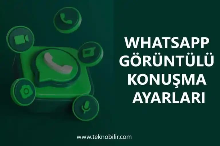 WhatsApp Görüntülü Konuşma Ayarları: Kapsamlı Rehber ve İpuçları