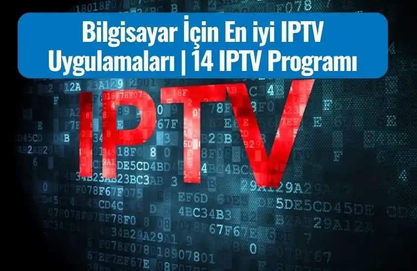 Windows İçin En İyi IPTV Uygulamaları: Kesintisiz ve Güvenilir Dijital Televizyon Rehberi