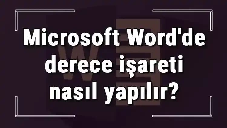 Word ve Akıllı Cihazlarda Derece İşareti Yazmanın Pratik Yöntemleri