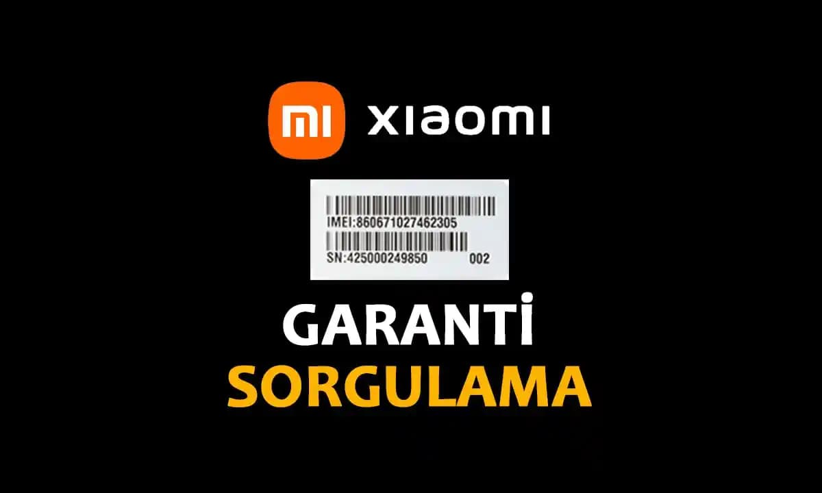 Xiaomi Garanti Sorgulama ve Orijinallik Kontrolü: Türkiye’de Garanti Şartları