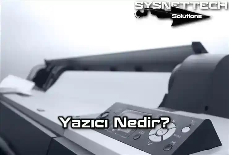 Yazıcı Nedir? Türleri, Kullanım Alanları ve Teknolojik Yenilikleri Hakkında Detaylı Bilgi