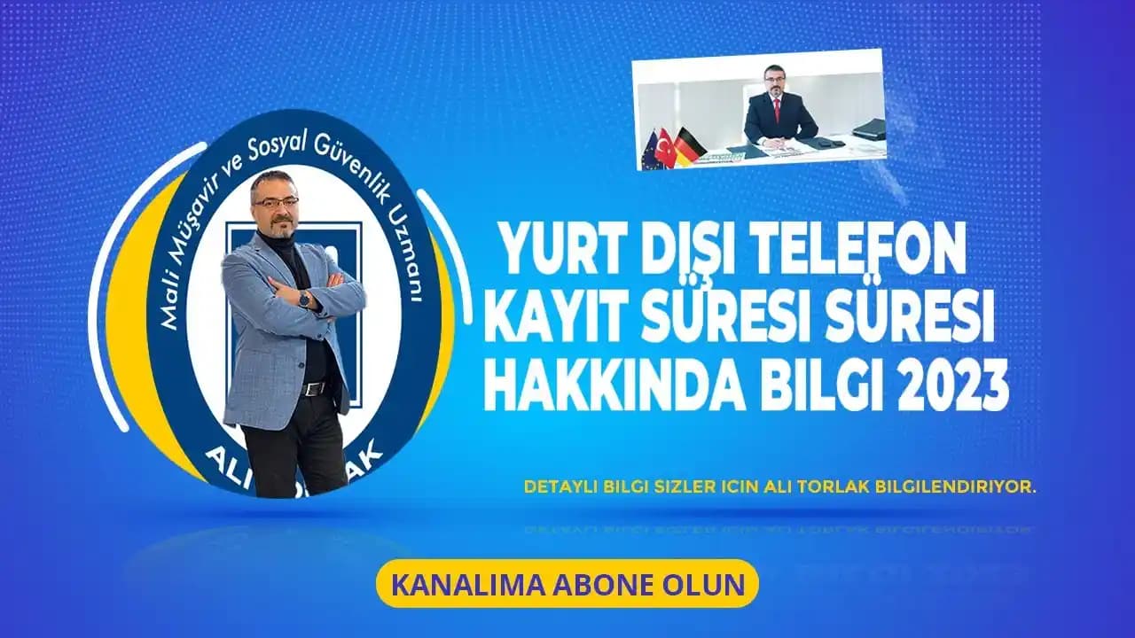 Yurt Dışı Telefon Kayıt Süresi ve Türkiye’de Kayıt Prosedürleri Hakkında Bilgiler