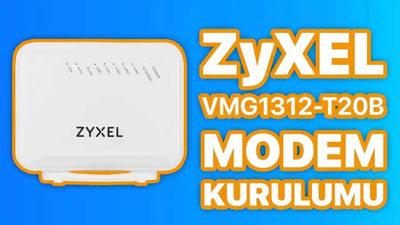 Zyxel VMG1312-T20B Modem Kurulumu: Adım Adım Kapsamlı ve Pratik Rehber